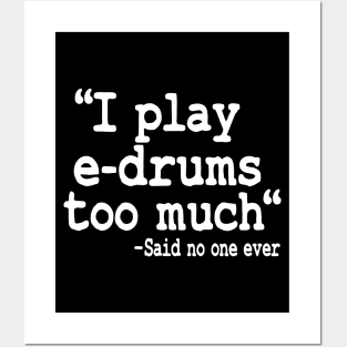 I Play E-Drums Too Much Quote Electronic Drums Gift Funny Posters and Art